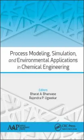 Bhanvase / Ugwekar |  Process Modeling, Simulation, and Environmental Applications in Chemical Engineering | Buch |  Sack Fachmedien