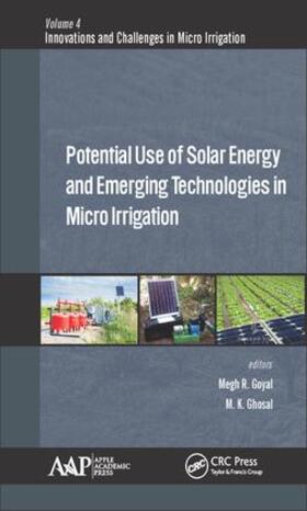 Goyal / Ghosal | Potential Use of Solar Energy and Emerging Technologies in Micro Irrigation | Buch | 978-1-77188-364-1 | sack.de