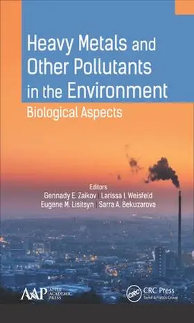 Zaikov / Weisfeld / Lisitsyn | Heavy Metals and Other Pollutants in the Environment | Buch | 978-1-77188-437-2 | sack.de