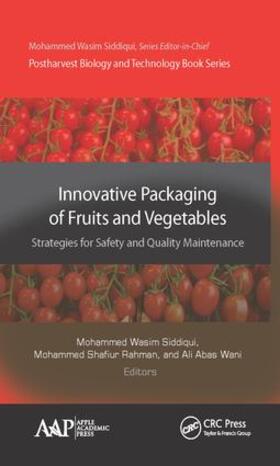 Siddiqui / Rahman / Wani | Innovative Packaging of Fruits and Vegetables: Strategies for Safety and Quality Maintenance | Buch | 978-1-77188-597-3 | sack.de