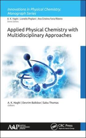 Haghi / Balköse / Thomas | Applied Physical Chemistry with Multidisciplinary Approaches | Buch | 978-1-77188-606-2 | sack.de