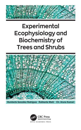 González Rodríguez / Maiti / Kumari | Experimental Ecophysiology and Biochemistry of Trees and Shrubs | Buch | 978-1-77188-837-0 | sack.de