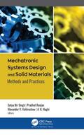 Bir Singh / Ranjan / Vakhrushev |  Mechatronic Systems Design and Solid Materials | Buch |  Sack Fachmedien