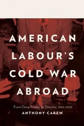 Carew |  American Labour's Cold War Abroad | eBook | Sack Fachmedien