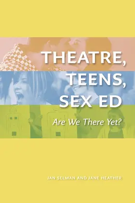 Selman / Heather |  Theatre, Teens, Sex Ed | Buch |  Sack Fachmedien