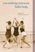 Markula / Clark |  The Evolving Feminine Ballet Body | eBook | Sack Fachmedien