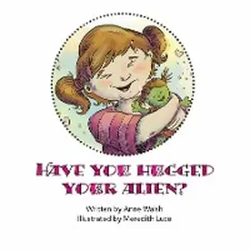 Walsh |  Have You Hugged Your Alien? | eBook | Sack Fachmedien