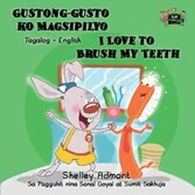 Admont |  Gustong-gusto ko Magsipilyo I Love to Brush My Teeth: Tagalog English Bilingual Edition | eBook | Sack Fachmedien