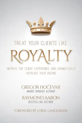 Hocevar / Aaron |  Treat Your Clients Like Royalty | eBook | Sack Fachmedien