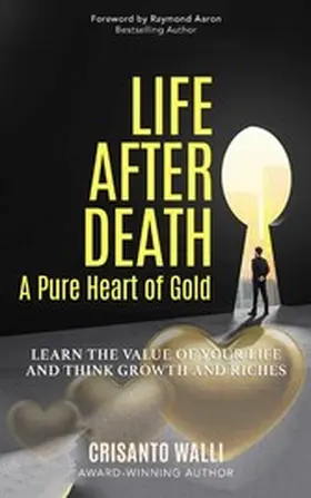 Walli / Aaron |  LIFE AFTER DEATH, A PURE HEART OF GOLD | eBook | Sack Fachmedien