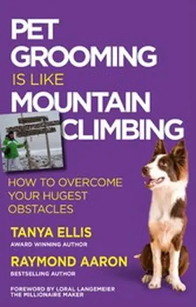 Ellis / Aaron |  PET GROOMING IS LIKE MOUNTAIN CLIMBING | eBook | Sack Fachmedien