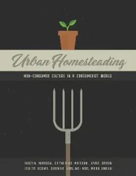 Mardon / Droog / Unrah |  Urban Homesteading: Non-Consumer Culture in a Consumerist World | eBook | Sack Fachmedien