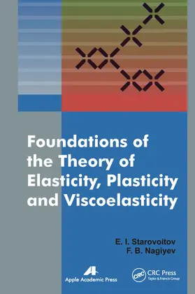 Starovoitov / Naghiyev | Foundations of the Theory of Elasticity, Plasticity, and Viscoelasticity | Buch | 978-1-77463-199-7 | www.sack.de