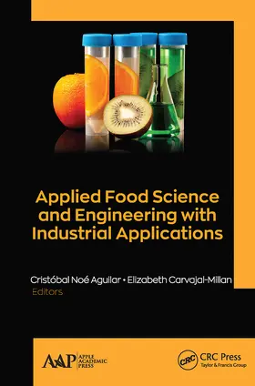 Aguilar / Carvajal-Millan | Applied Food Science and Engineering with Industrial Applications | Buch | 978-1-77463-393-9 | sack.de