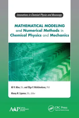 Aliev / Mishchenkova / Lipanov | Mathematical Modeling and Numerical Methods in Chemical Physics and Mechanics | Buch | 978-1-77463-565-0 | www.sack.de