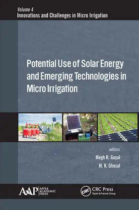 Goyal / Ghosal | Potential Use of Solar Energy and Emerging Technologies in Micro Irrigation | Buch | 978-1-77463-617-6 | www.sack.de