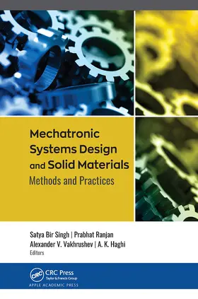 Bir Singh / Ranjan / Vakhrushev | Mechatronic Systems Design and Solid Materials | Buch | 978-1-77463-772-2 | www.sack.de