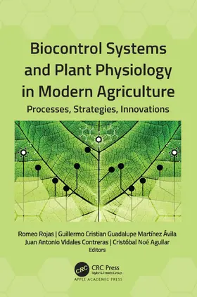 Rojas / Martínez Ávila / Vidales Contreras |  Biocontrol Systems and Plant Physiology in Modern Agriculture | Buch |  Sack Fachmedien