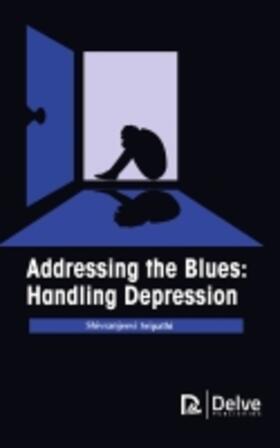Sripathi | Addressing the Blues: Handling Depression | Buch | 978-1-77469-043-7 | sack.de