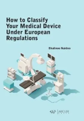 Naidoo |  How to Classify Your Medical Device Under European Regulations | Buch |  Sack Fachmedien