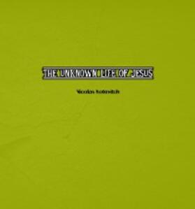Notovitch |  The Unknown Life of Jesus Christ | eBook | Sack Fachmedien