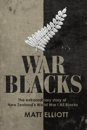 Elliott |  War Blacks: The extraordinary story of New Zealand's WWI All Blacks | eBook | Sack Fachmedien