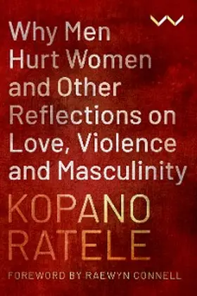Ratele |  Why Men Hurt Women and Other Reflections on Love, Violence and Masculinity | eBook | Sack Fachmedien