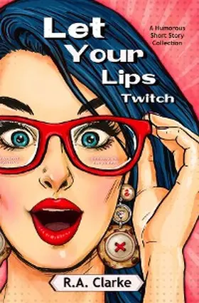 Clarke |  Let Your Lips Twitch | eBook | Sack Fachmedien