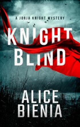 Bienia |  Knight Blind (A Jorja Knight Mystery, #1) | eBook | Sack Fachmedien