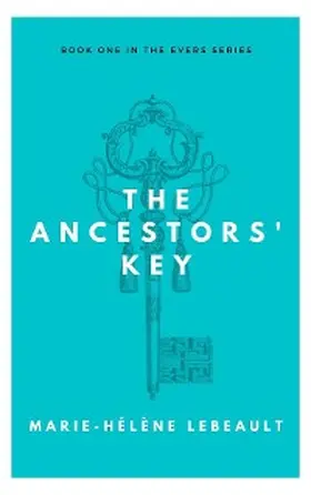 Lebeault |  The Ancestors' Key (The Evers Series, #1) | eBook | Sack Fachmedien