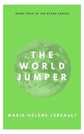 Lebeault |  The World Jumper (The Evers Series, #4) | eBook | Sack Fachmedien