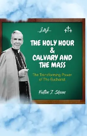Sheen / Smith | The Holy Hour and Calvary and the Mass | E-Book | www.sack.de