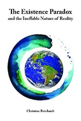 Reinhardt |  The Existence Paradox and the Ineffable Nature of Reality | eBook | Sack Fachmedien