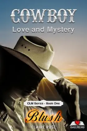 Rose |  Cowboy Love and Mystery     Book 1 - Blush | eBook | Sack Fachmedien