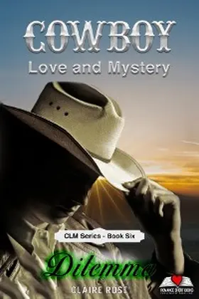 Rose |  Cowboy Love and Mystery     Book 6 - Dilemma | eBook | Sack Fachmedien