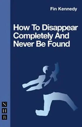 Kennedy |  How To Disappear Completely and Never Be Found | eBook | Sack Fachmedien