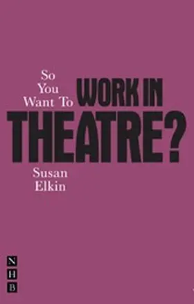 Elkin |  So You Want To Work In Theatre? | eBook | Sack Fachmedien