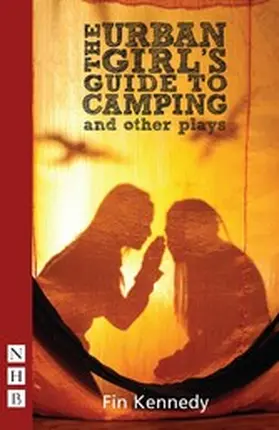 Kennedy |  The Urban Girl's Guide to Camping and other plays | eBook | Sack Fachmedien