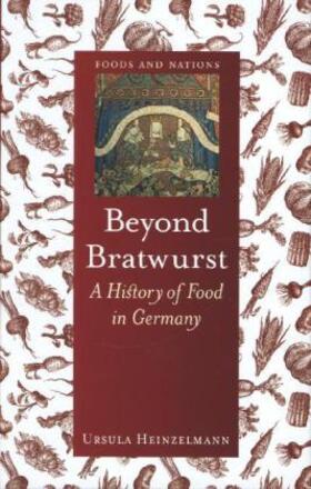 Heinzelmann |  Beyond Bratwurst: A History of Food in Germany | Buch |  Sack Fachmedien