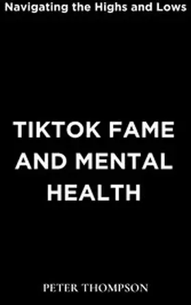 Thompson |  TikTok Fame and Mental Health | eBook | Sack Fachmedien