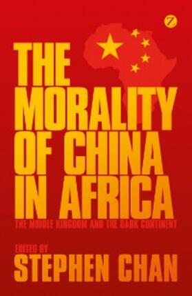 Chan |  The Morality of China in Africa | eBook | Sack Fachmedien