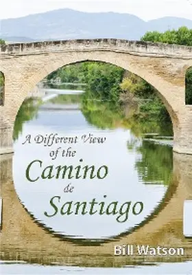 Watson |  A Different View of the Camino de Santiago | eBook | Sack Fachmedien