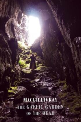 Macgillivray |  The Gaelic Garden of the Dead | eBook | Sack Fachmedien