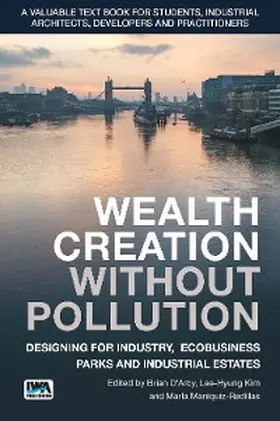 D'Arcy |  Wealth Creation without Pollution - Designing for Industry, Ecobusiness Parks and Industrial Estates | eBook | Sack Fachmedien