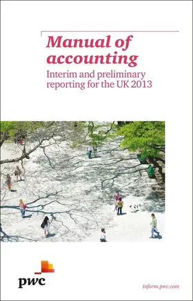 PwC |  Manual of Accounting - Interim and Preliminary Reporting for the UK 2013 | Buch |  Sack Fachmedien