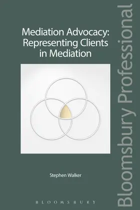Walker |  Mediation Advocacy: Representing Clients in Mediation | Buch |  Sack Fachmedien