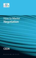 CEDR |  How to Master Negotiation | Buch |  Sack Fachmedien