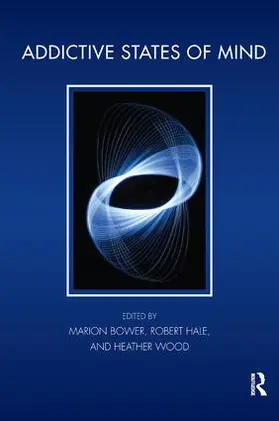 Bower / Wood / Hale |  Addictive States of Mind | Buch |  Sack Fachmedien