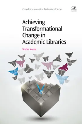 Mossop | Achieving Transformational Change in Academic Libraries | E-Book | www.sack.de
