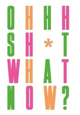 Oldham | Oh Sh*t... What Now? | Buch | 978-1-78067-963-1 | www.sack.de